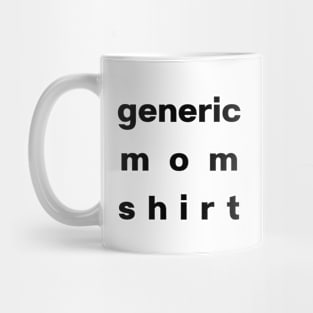 Generic Mom Shirt, Basic Black Font, LARGE TEXT Format Mug